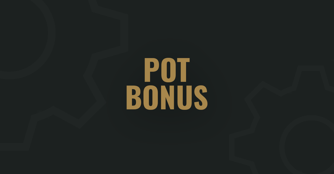 Pot Bonus