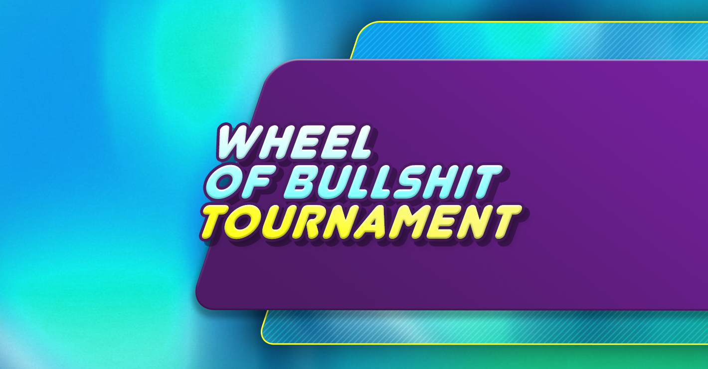 Wheel of Bullshit Tournament